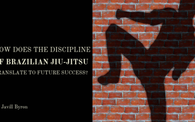 How Does the Discipline of Brazilian Jiu Jitsu Translate into Future Success?