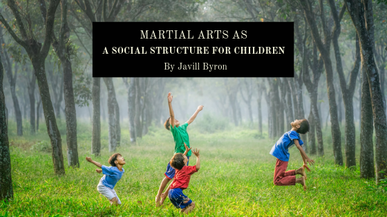 Martial Arts As A Social Structure For Children Javill Byron