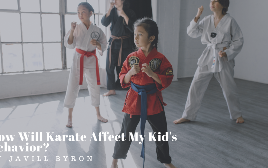 Javill Byron How Will Karate Affect My Kid's Behavior?