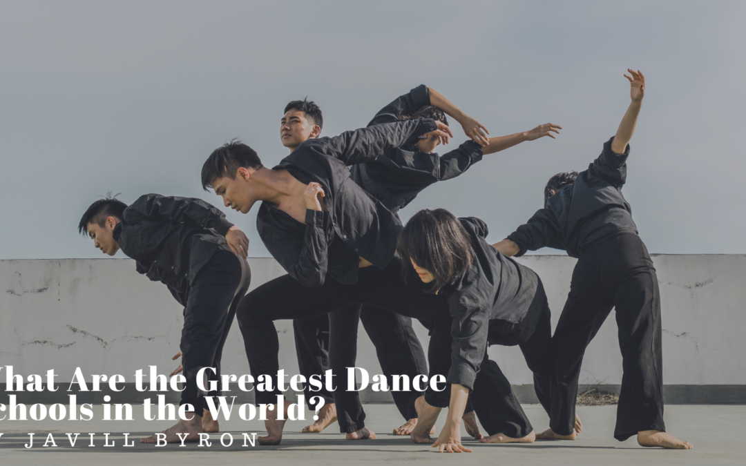 Javill Byron What Are the Greatest Dance Schools in the World?