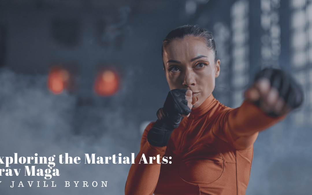 Javill Byron Exploring the Martial Arts: Krav Maga