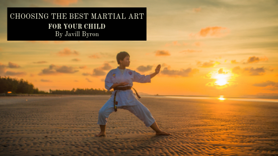 Choosing The Best Martial Art For Your Child Javill Byron