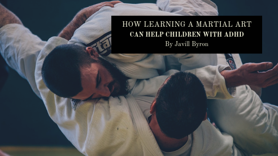 How Learning A Martial Art Can Help Children With Adhd Javill Byron